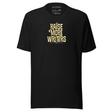 Load image into Gallery viewer, “Raise More Writers” Tee
